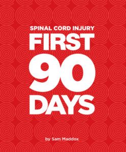 Spinal Cord Injury First 90 Days by Sam Maddox